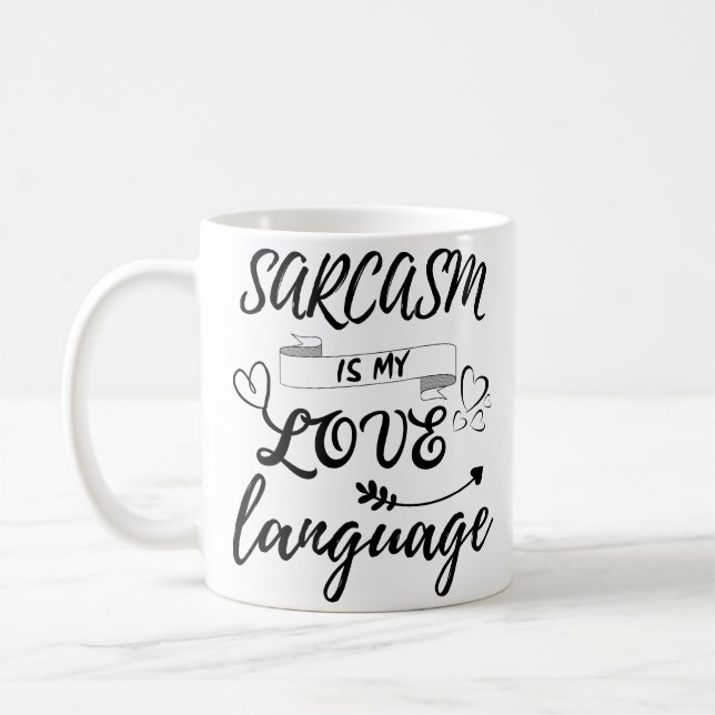 Funny Sarcasm Is My Love Language Coffee Mug (Left)