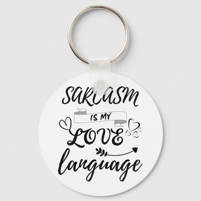 Funny Sarcasm Is My Love Language Key Ring (Front)