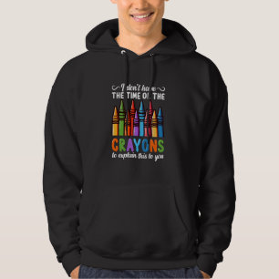 Funny Sarcasm Quote I Don't Have the Time or the C Hoodie