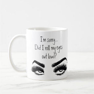 Funny  Sarcasm Quotes Roll My Eyes  Coffee Mug