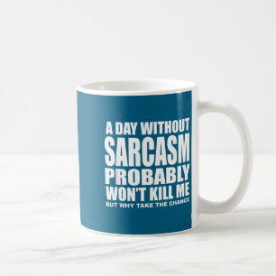 Funny Sarcasm Sarcastic Quote Humor Men Women Coffee Mug