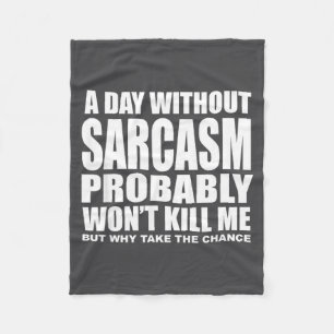 Funny Sarcasm Sarcastic Quote Humor Men Women  Fleece Blanket
