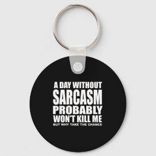 Funny Sarcasm Sarcastic Quote Humor Men Women Key Ring