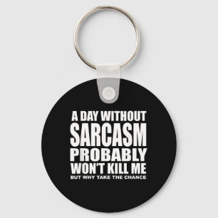 Funny Sarcasm Sarcastic Quote Humour Men Women Key Ring