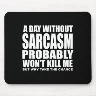 Funny Sarcasm Sarcastic Quote Humour Men Women Mouse Pad