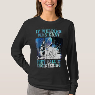 Funny Sarcasm Welding Welder Occupation Gift Quot T-Shirt