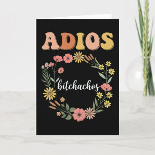Funny Sarcastic Adios Bitchachos Floral Retro Good Card