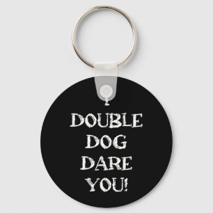 Funny Sarcastic Adult Humour Double Dog Dare Quote Key Ring