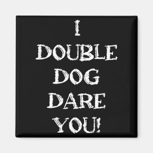 Funny Sarcastic Adult Humour Double Dog Dare Quote Magnet
