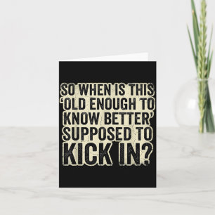 Funny Sarcastic Aging Humour Maturity Quote For Card