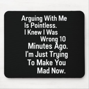 Funny Sarcastic Arguing Quote Humour Tee For Adult Mouse Pad