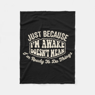 Funny Sarcastic Awake But Not Ready Retro Saying Fleece Blanket