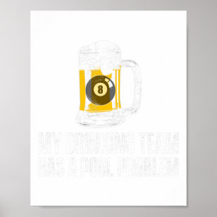Funny Sarcastic Beer Pool Billiard Team Slogan  Poster