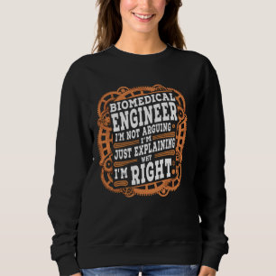 Funny Sarcastic Biomedical Engineer Sweatshirt