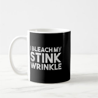 Funny Sarcastic Bleach Stink Wrinkle Humourous Coffee Mug
