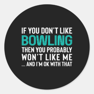 Funny Sarcastic Bowling Gift For Men Or Women Classic Round Sticker