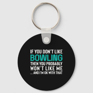 Funny Sarcastic Bowling Gift For Men Or Women  Key Ring