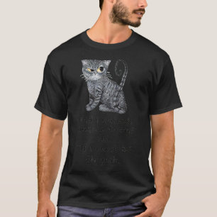 Funny Sarcastic Cat Have I Scratched Anyone Today T-Shirt