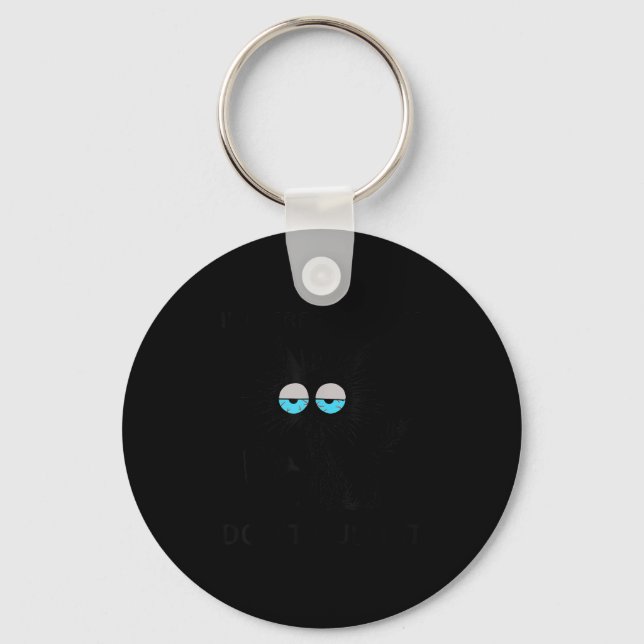Funny Sarcastic Cat Meme I'm Here I'm Awake Don't  Key Ring (Front)