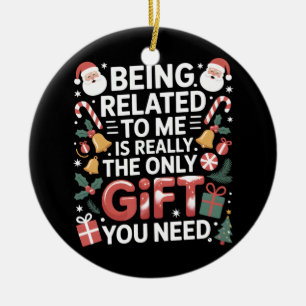 Funny Sarcastic Christmas Family Being Related To  Ceramic Ornament