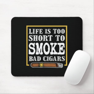 Funny Sarcastic Cigar Quote Mouse Pad
