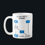Funny, sarcastic coffee mug for problem solving<br><div class="desc">Do your part to help others solve problems with this creative flow chart mug for problem solving</div>