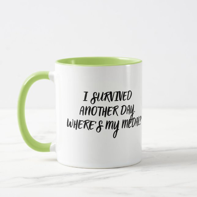 Funny Sarcastic Coffee Mug- I Survived Another Day Mug (Left)