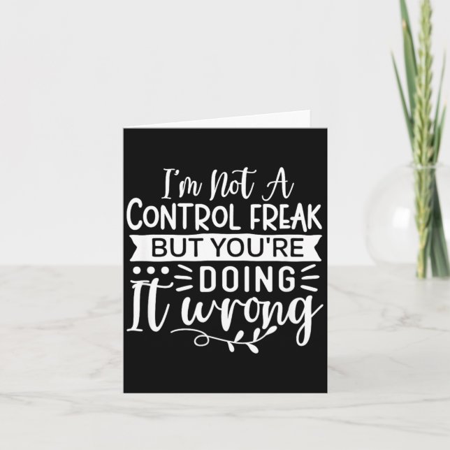 Funny Sarcastic Control Freak Offensive Quote Card (Front)
