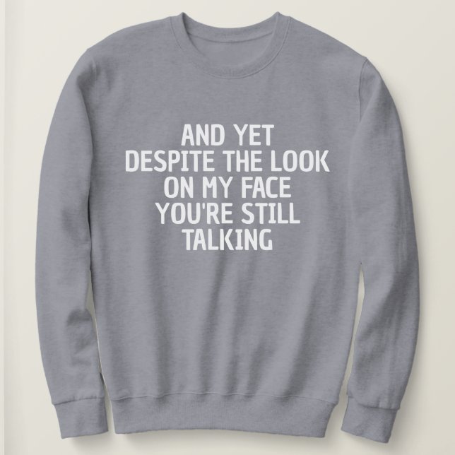 FUNNY SARCASTIC COOL CUSTOMIZED QUOTES WOMEN GIFT SWEATSHIRT (Design Front)