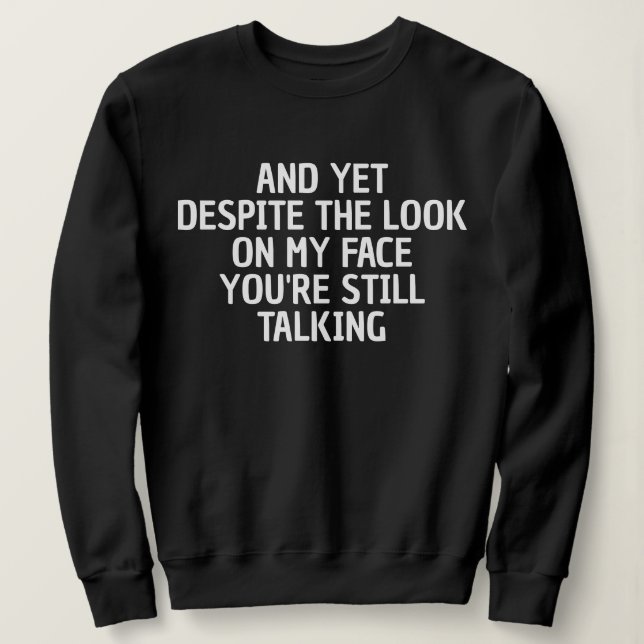 FUNNY SARCASTIC COOL CUSTOMIZED QUOTES WOMEN GIFT SWEATSHIRT (Design Front)