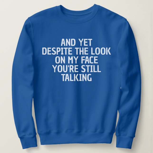 FUNNY SARCASTIC COOL CUSTOMIZED QUOTES WOMEN GIFT SWEATSHIRT (Design Front)