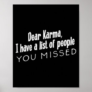 Funny Sarcastic Dear Karma Have A List Of People Y Poster