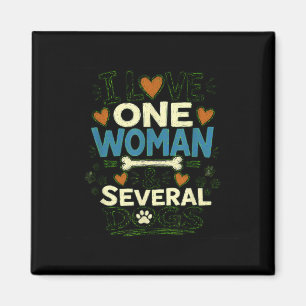 Funny Sarcastic Dog Lover Love One Woman Several Magnet