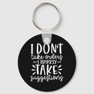 Funny Sarcastic Dont Take Orders Offensive Quote Key Ring