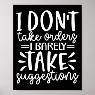 Funny Sarcastic Dont Take Orders Offensive Quote Poster