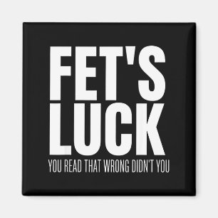 Funny Sarcastic Fet’s Luck You Read That Wrong Did Magnet
