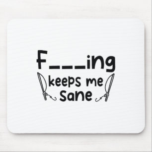 Funny Sarcastic Fishing Keeps Me Sane 1 Mouse Pad