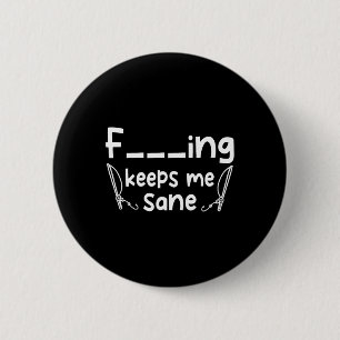 Funny Sarcastic Fishing Keeps Me Sane 6 Cm Round Badge