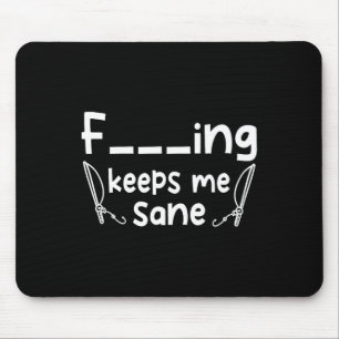 Funny Sarcastic Fishing Keeps Me Sane Mouse Pad