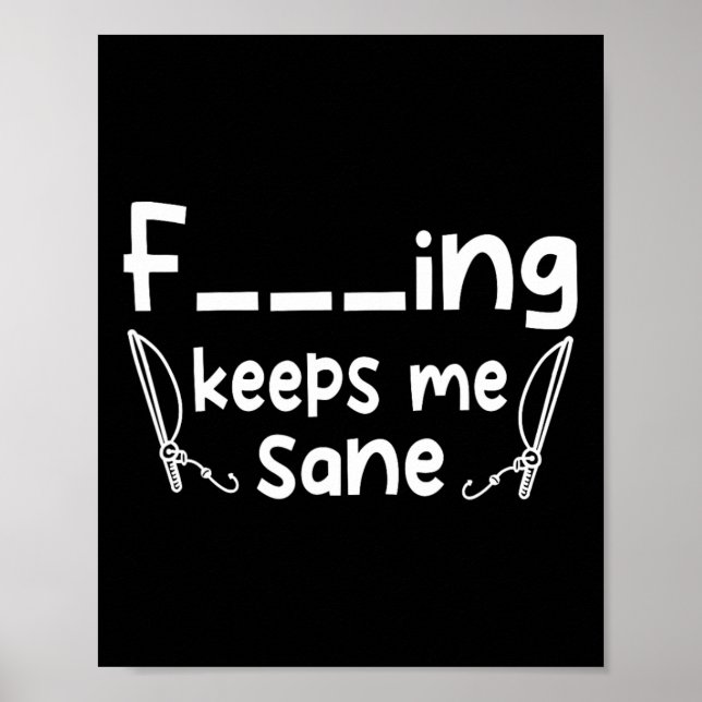 Funny Sarcastic Fishing Keeps Me Sane  Poster (Front)