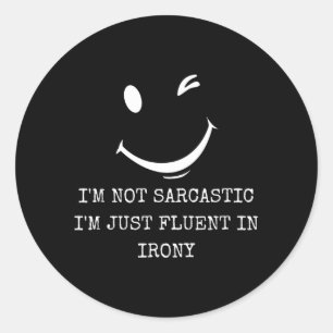 Funny Sarcastic Fluent In Irony Humourous Quote Classic Round Sticker