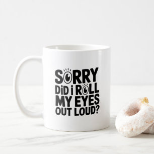 Funny Sarcastic for Friends & Coworkers  Coffee Mug