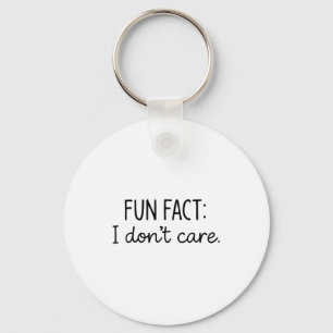Funny Sarcastic Fun Fact I Don't Care Saying For W Key Ring