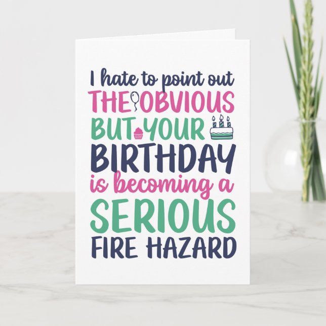 Funny Sarcastic Getting Older Fire Hazard Birthday Card (Front)