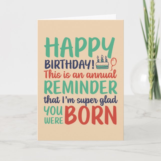 Funny Sarcastic Glad You Were Born Birthday Card (Front)