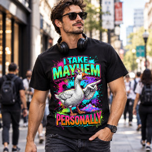 Funny Sarcastic Goose I Take Mayhem Personally T-Shirt