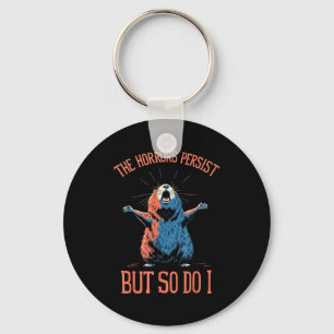 Funny Sarcastic Groundhog - The Horrors Persist Bu Key Ring