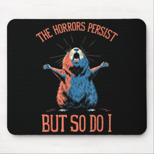 Funny Sarcastic Groundhog - The Horrors Persist Bu Mouse Pad