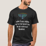 Funny Sarcastic Hanukkah Chanukah Cellphone Quote T-Shirt<br><div class="desc">Funny Sarcastic Hanukkah Chanukah Cellphone Quote</div>