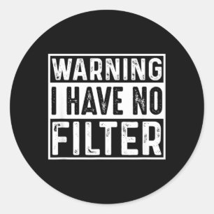 Funny Sarcastic Have Filter Offensive Quote Classic Round Sticker